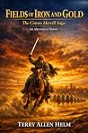 FIELDS OF IRON AND GOLD by Terry Allen Helm FIELDS OF IRON AND GOLD by Terry Allen Helm