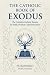THE CATHOLIC BOOK OF EXODUS...