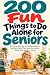 200 Fun Things to Do Alone ...