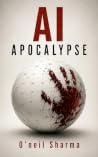 AI Apocalypse by O'neil Sharma