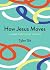 How Jesus Moves: A 30-Day D...