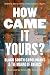 How Came It Yours?: Black S...