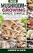 Mushroom Growing Made Simpl...