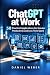 CHATGPT AT WORK: 50 Practic...