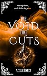 The Void That Cut...