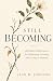 Still Becoming: 180 Daily R...