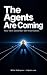 The Agents Are Coming: Why ...