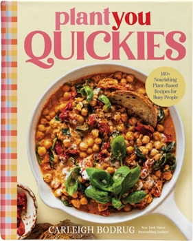 PlantYou Quickies: 140+ Nourishing Plant-Based Recipes for Busy People (Hardcover)