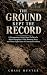 The Ground Kept The Record:...