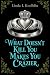 What Doesn't Kill You Makes You Crazier by Linda L Koelblin
