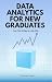 Data Analytics for New Grad...