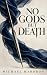 No Gods But Death
