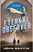 The Eternal Observer by John Griffin