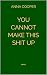 You Cannot Make This Shit Up by Anna Cooper