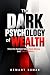 The Dark Psychology of Weal...
