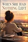 WHEN SHE HAD NOTH...