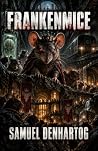 FRANKENMICE by Samuel DenHartog