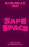 Safe Space: Solidarität schützt uns alle | «Etwas ganz Eigenes: die literarische Stimme von Raphaëlle Red.» FAS (German Edition)