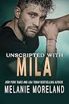 Unscripted With Mila by Melanie Moreland