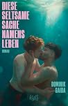 Diese seltsame Sache namens Leben (Lichtsplitter-Dilogie 1) by Dominik Gaida