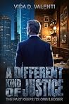 A Different Kind of Justice by Vida D. Valenti