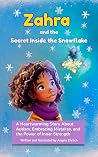 Zahra and the Secret  Inside the Snowflake: A Heartwarming Story about Autism, Embracing Mistakes, and the Power of Inner Strength