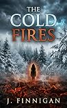 The Cold Fires by J. Finnigan