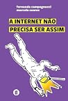A internet não precisa ser assim (Portuguese Edition)