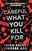 Careful What You Kill For, ...