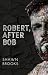 Robert, After Bob by Shawn Brooks