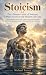 Stoicism: The Ultimate Guid...