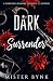 DARK SURRENDER: A Dark Billionaire Enemies to Lovers