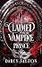 Claimed by the Vampire Prince by Darcy Fayton Claimed by the Vampire Prince by Darcy Fayton