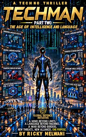 Techman: The Age of Intelligence and Language — Part Two: A Science Fiction Techno-Thriller of Artificial Minds and Medical Discovery (Techman Saga Book 2)