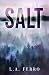 Salt by L A Ferro