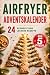 Der 5-Zutaten Airfryer Adve...