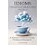 IDIOMS Origins & Meanings: ...
