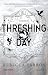 Threshing Day (The Empyrean, #3.5)