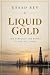 Liquid Gold: Flüssiges Gold