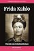 Frida Kahlo: The Life and A...