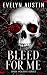 Bleed for Me : A Dark Hallo...