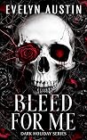 Bleed for Me : A ...