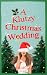 A Klutzy Christmas Wedding:...