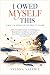 I OWED MYSELF THIS AND I'M FINALLY GIVING IT TO ME: 200 Powerful Sessions on Self-Respect, Boundaries, Confidence, Letting Go, Inner Peace, and Becoming Someone You Can Trust