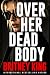 Over Her Dead Body by Britney King Over Her Dead Body by Britney King