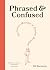 Phrased & Confused: The Cur...