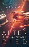After the Stars Died by Nathan  Gibson