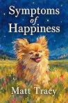Symptoms of Happiness: Stories that point the way Symptoms of Happiness: Stories that point the way