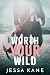 Worth Your Wild by Jessa Kane