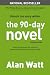 The 90-Day Novel: Unlock th...